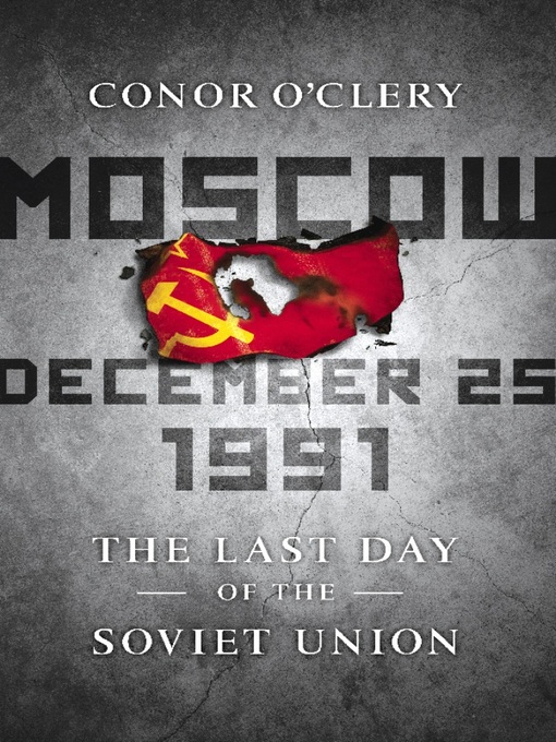 Title details for Moscow, December 25, 1991 by Conor O'Clery - Available